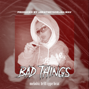 Melodic Drill type beat - Bad Things